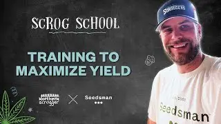 S3/Ep9 - Training to Maximize Yield - SCROG SCHOOL