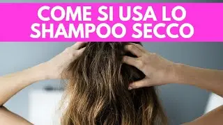 Come si usa lo SHAMPOO SECCO