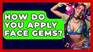 How Do You Apply Face Gems? - We Go To Festivals