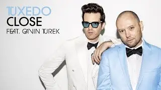 Tuxedo - Close (Feat. Gavin Turek) // Tuxedo III