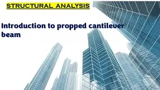 Introduction to propped cantilever beam