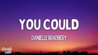 Danielle Bradbery - You Could (Lyrics)