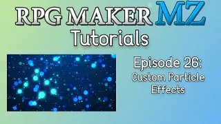RPG Maker MZ Tutorials: Episode 26 - Custom Effects and Animations