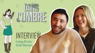 DANS L'OMBRE : interview Evelyne Brochu & Sofian Khammes !