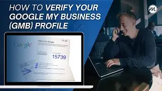 How to Verify Your Google My Business Profile (GMB Verification)