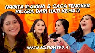 NAGITA SLAVINA DAN CACA TENGKER JUJUR JUJURAN TENTANG PACARAN PERTAMA | BESTIE EDITION EPS 4 PART 2