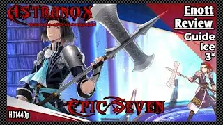 EPIC SEVEN Enott Guide Hero Review - Best Items, Sets & Artifact Builds - 3* Ice Warrior F2P