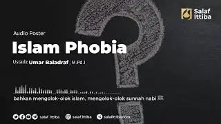 SALAF ITTIBA || ISLAM PHOBIA - Ustadz Umar Baladraf