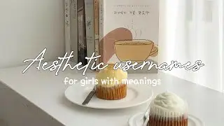 AESTHETIC USERNAMES FOR GIRLS WITH MEANINGS