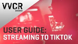 Stream to TikTok Using VVCR