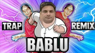 Bablu Bablu Trap Remix