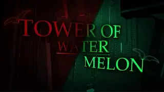 [HORRIFIC] Tower of Water Melon - Completion | JToH