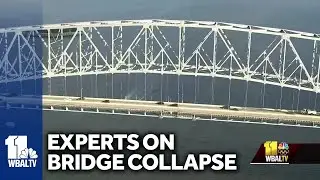Experts examine why Key Bridge collapsed so easily