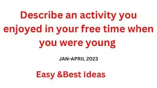 Describe an activity you enjoyed in your free time when you were young  #ieltsspeaking #cuecard