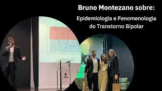 Bruno Montezano sobre "Epidemiologia e Fenomenologia do Transtorno Bipolar"