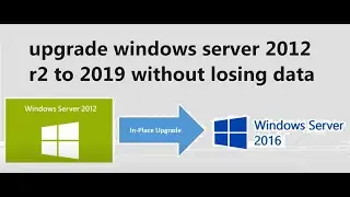 upgrade windows server 2012 r2 to 2019 without losing data