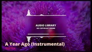 A Year Ago (Instrumental) - NEFFEX | Audio Library-No Copyright sound
