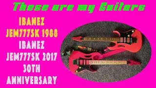 These are my Guitars - Ibanez Jem777SK 1988 & Ibanez Jem777SK 30th Anniversary 2017 - Demo - NO TALK