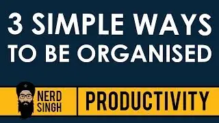 3 Simple Ways to be Organised (GettingThingsDone)