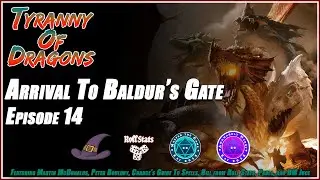 DnD5e Tyranny Of Dragons Arrival At Baldur's Gate Ep. 14