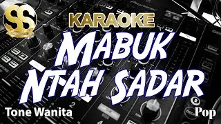 Karaoke | Mabuk Ntah Sadar | Versi Pop | Tone Wanita/Cewek by Aseng Milala