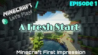 A Fresh Start - Episode 1 - Minecraft - First Impression