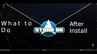 StormOS - First things to do After Installing for Beginners