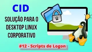 CID (Closed In Directory) Overview #12 - Scripts de Logon