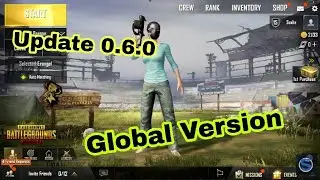 PUBG Mobile Update 0.6.0 Global Version -All You Need To Know