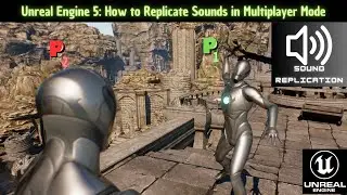 Unreal Engine 5: How to Replicate Sounds in Multiplayer Mode