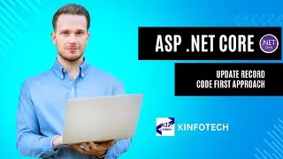 UPDATE DATA USING CODE FIRST APPROACH|| .NET CORE || DOT NET CORE || KINFOTECH
