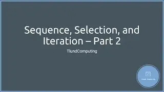 Ep 05 - Sequence, Selection, and Iteration p2