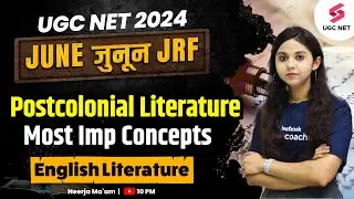 Postcolonial Literature UGC NET | UGC NET English Literature Classes | NTA UGC NET 2024 | Neerja Mam
