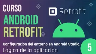Clase 5 -  Curso Android Retrofit, Logica de la app