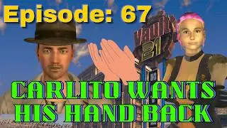 Carlito Wants His Hand Back - Fallout: New Vegas (Episode 67)