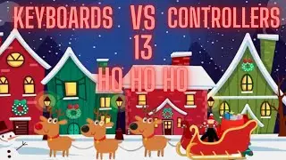 🎄 Keyboards vs Controllers 13 Ho Ho Ho 🎅
