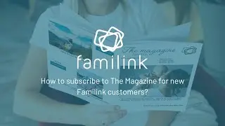 How to subscribe to The Magazine for new Familink customers?