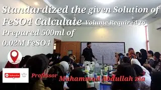 Standardized the given Solution of FeSO4 Calculate Volume Required to Prepared 500ml of 0.02M FeSO4