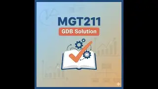 VU MGT211 GDB SOLUTION AND GUIDELINE