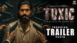 Toxic Trailer | Rocking Star Yash | Kiara, Nayanthara, Huma, Tara, Rukmini | Fan Made Trailer | 4k