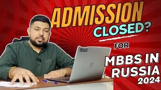 Last Chance for MBBS Admission in Russia 2024!