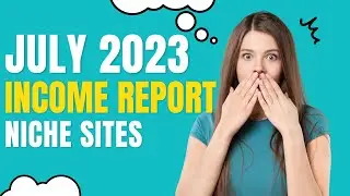 July 2023 Niche Website Income Report