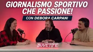 Giornalismo sportivo a 360 gradi con Debora Carpani | Buvette #14 