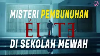 Netflix | ELITE SEASON 1 | Review + Spoiler (diakhir video) Indonesia