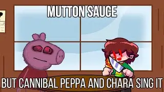 FNF Mutton Sauce but Cannibal Peppa and Chara sing it!