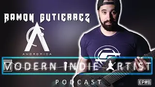Modern Indie Artist Podcast - Episode 8 - Ramon Gutierrez of Andromida