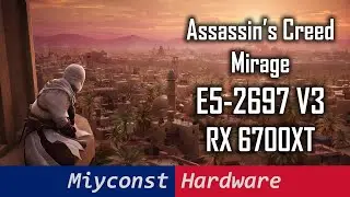 🇬🇧 Assassin’s Creed Mirage – testing Xeon E5-2697 V3 with RX 6700XT, 1080p, 1440p