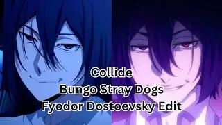 Collide - Fyodor Dostoevsky Edit