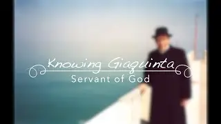 Knowing Giaquinta Servant of God