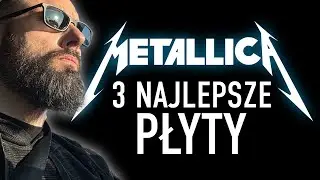 3 NAJLEPSZE PŁYTY: METALLICA